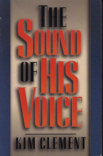 The Sound of His Voice Kim Clement